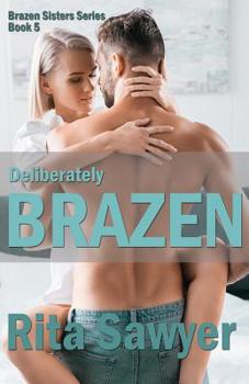Paperback Deliberately Brazen: Brazen Sister Series Book