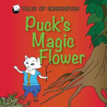 Paperback Puck's Magic Flower: Tales of Shakespuss Book