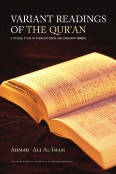 Variant Readings Of The Quran: A Critical Study Of Their Historical And Linguistic Origins
