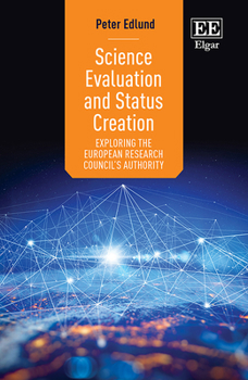 Hardcover Science Evaluation and Status Creation: Exploring the European Research Council's Authority Book