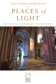 Hardcover Places of Light: The Gift of Cathedrals to the World Book