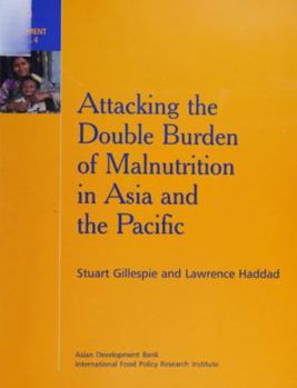 Hardcover Attacking the Double Burden of Malnutrition in Asia and the Pacific Book
