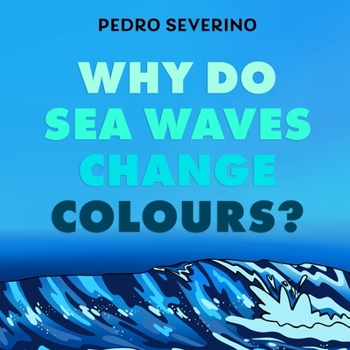 Paperback Why Do Sea Waves Change Colours? Book
