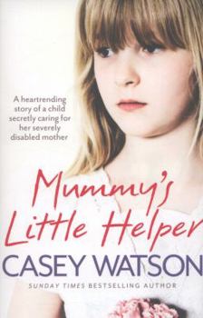 Paperback Mummy's Little Helper: The heartrending true story of a young girl secretly caring for her severely disabled mother Book