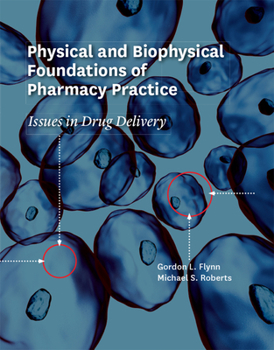 Hardcover Physical and Biophysical Foundations of Pharmacy Practice: Issues in Drug Delivery Book