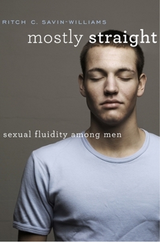 Hardcover Mostly Straight: Sexual Fluidity Among Men Book