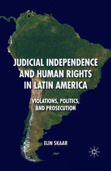 Paperback Judicial Independence and Human Rights in Latin America: Violations, Politics, and Prosecution Book