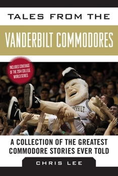 Hardcover Tales from the Vanderbilt Commodores: A Collection of the Greatest Commodore Stories Ever Told Book