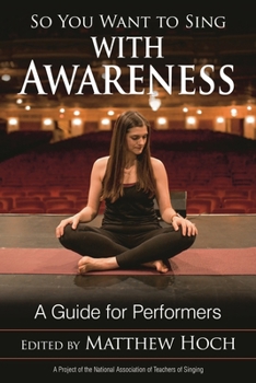 Paperback So You Want to Sing with Awareness: A Guide for Performers Book