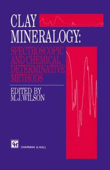 Hardcover Clay Mineralogy: Spectroscopic and Chemical Determinative Methods Book