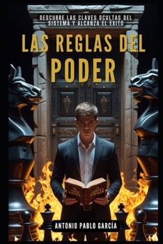 Paperback Las Reglas del Poder: Descubre las claves ocultas del sistema y alcanza el éxito [Spanish] Book