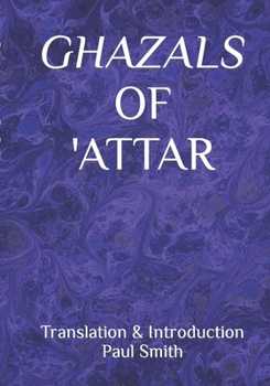 Paperback Ghazals of 'Attar: Translation & Introduction Paul Smith Book