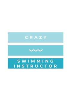 Paperback Crazy Swimming Instructor: Notebook / Simple Blank Lined Writing Journal / Swimmers / Swimming Pool Lovers / Fans / Practice / Training / Coachin Book