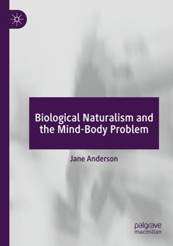 Paperback Biological Naturalism and the Mind-Body Problem Book