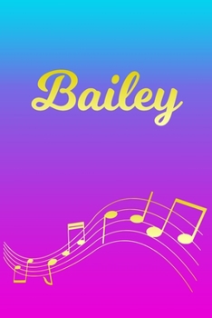 Paperback Bailey: Sheet Music Note Manuscript Notebook Paper - Pink Blue Gold Personalized Letter B Initial Custom First Name Cover - Mu Book