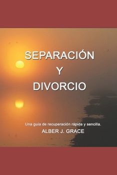 Paperback Separación Y Divorcio: Una guía de recuperación rápida y sencilla [Spanish] Book