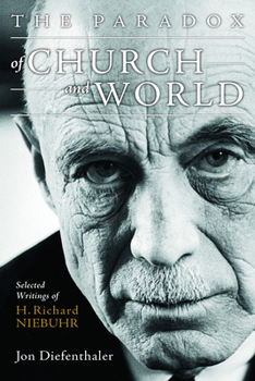 Paperback The Paradox of Church and World: Selected Writings of H. Richard Niebuhr Book