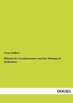 Paperback Pflanzen Des Voralpenraumes Und Ihre Nutzung ALS Heilkrauter [German] Book