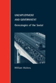Hardcover Unemployment and Government: Genealogies of the Social Book
