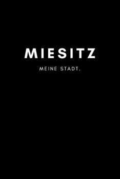 Miesitz: Notizbuch, Notizblock | DIN A5, 120 Seiten | Liniert, Linien, Lined | Deine Stadt, Dorf, Region und Heimat | Notizheft, Notizen, Block, Planer (German Edition)