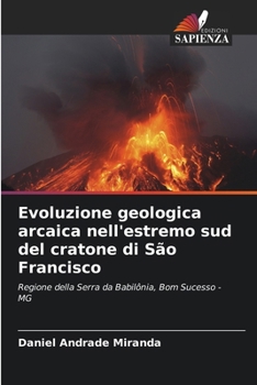 Evoluzione geologica arcaica nell'estremo sud del cratone di São Francisco (Italian Edition)