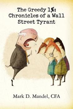 Paperback The Greedy 1%: Chronicles of a Wall Street Tyrant Book