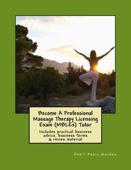 Paperback Become A Professional Massage Therapy Licensing Exam (MBLEx) Tutor: Includes practical business advice, business forms & review material Book