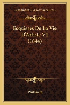 Paperback Esquisses De La Vie D'Artiste V1 (1844) [French] Book