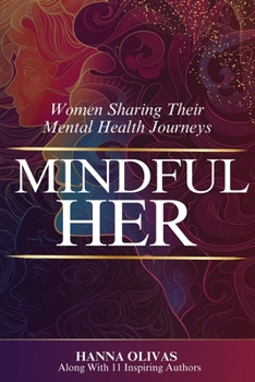 Mindful Her: Women Sharing Their Mental Health Journeys