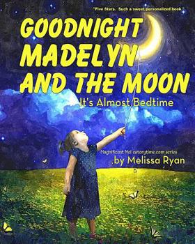 Paperback Goodnight Madelyn and the Moon, It's Almost Bedtime: Personalized Children's Books, Personalized Gifts, and Bedtime Stories Book