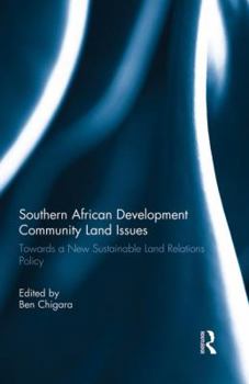 Paperback Southern African Development Community Land Issues Volume I: Towards a New Sustainable Land Relations Policy Book