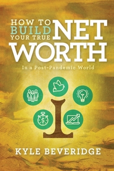 Paperback How To Build A True Net Worth: In a Post Pandemic World Book