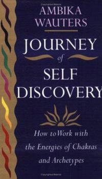 Hardcover Journey of Self-Discovery: How to Work with the Energies of Chakras and Archetypes Book