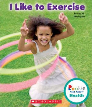 I Like to Exercise - Book  of the Scholastic Rookie Read-About: Health