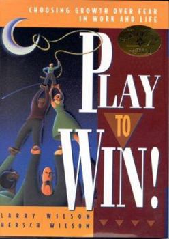 Hardcover Play to Win!: Choosing Growth Over Fear in Work and Life Book