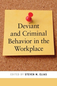 Deviant and Criminal Behavior in the Workplace - Book  of the Psychology and Crime Series