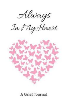 Paperback Always in My Heart: A Grief Journal Book