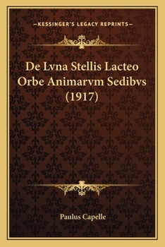 Paperback De Lvna Stellis Lacteo Orbe Animarvm Sedibvs (1917) [Latin] Book