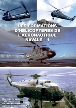 Paperback Les formations d'hélicoptères de l'AN Tome 1(1936-2010) [French] Book