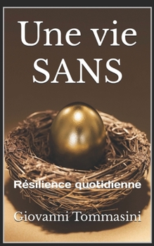 Paperback Une vie SANS: Résilience quotidienne [French] Book