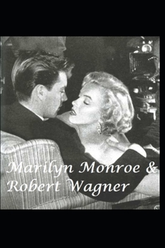 Marilyn Monroe & Robert Wagner: The Untold Story