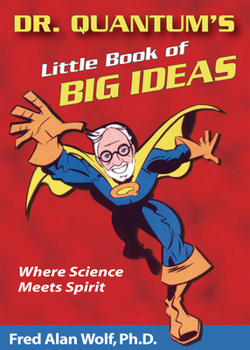 Paperback Dr. Quantum's Little Book of Big Ideas: Where Science Meets Spirit Book