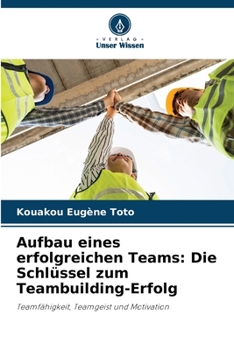 Paperback Aufbau eines erfolgreichen Teams: Die Schlüssel zum Teambuilding-Erfolg [German] Book