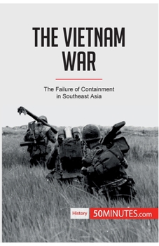 Paperback The Vietnam War: The Failure of Containment in Southeast Asia Book