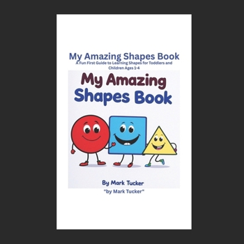 My Amazing Shapes Book: A Fun First Guide to Learning Shapes for Toddlers and Children Ages 1-4