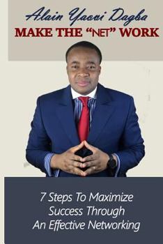 Paperback Make The Net Work: 7 Steps To Maximize Success Through An Effective Networking Book