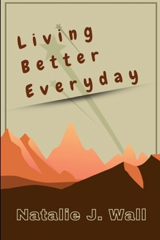 Paperback Living Better Everyday: Step by Step to Manage Sneaky Habits That Can Lead To Heart Problems Book