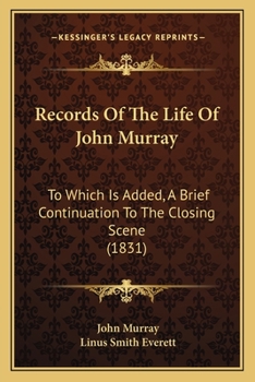 Paperback Records Of The Life Of John Murray: To Which Is Added, A Brief Continuation To The Closing Scene (1831) Book