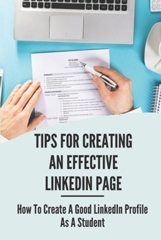 Paperback Tips For Creating An Effective Linkedin Page: How To Create A Good LinkedIn Profile As A Student: Common Resume Mistakes Book