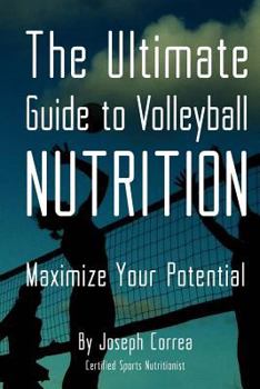 Paperback The Ultimate Guide to Volleyball Nutrition: Maximize Your Potential Book